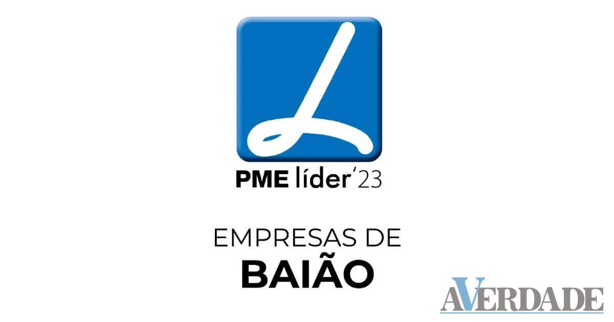 Conheça as empresas de Baião distinguidas com o estatuto PME Líder 2023