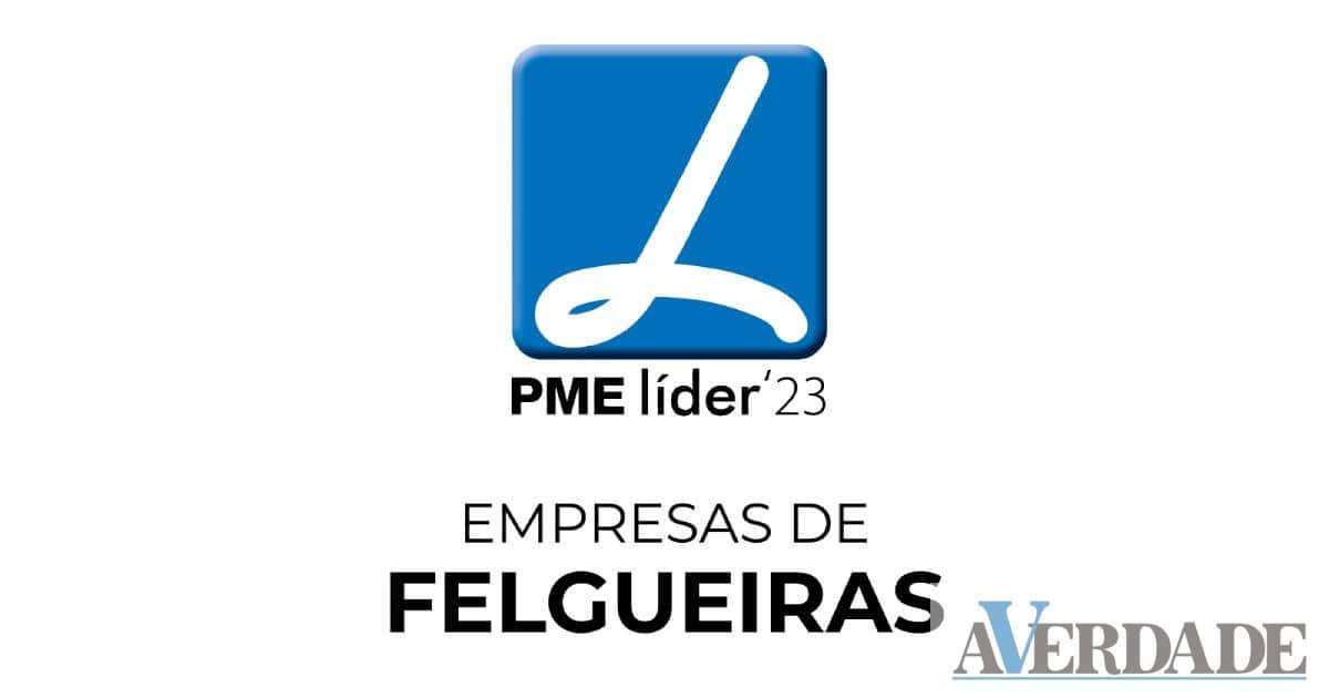 Conheça as empresas de Felgueiras distinguidas com o estatuto PME Líder 2023